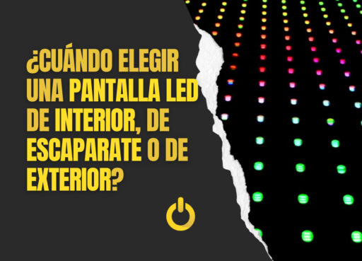 ¿Pantalla LED de interior, de escaparate o de exterior?