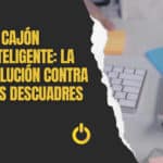Cajón Inteligente descuadres
