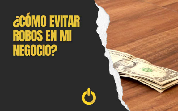 ¿Cómo evitar que se produzcan los robos en mi negocio?